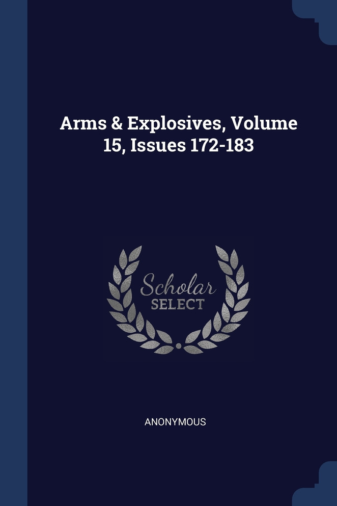 Arms & Explosives, Volume 15, Issues 172-183