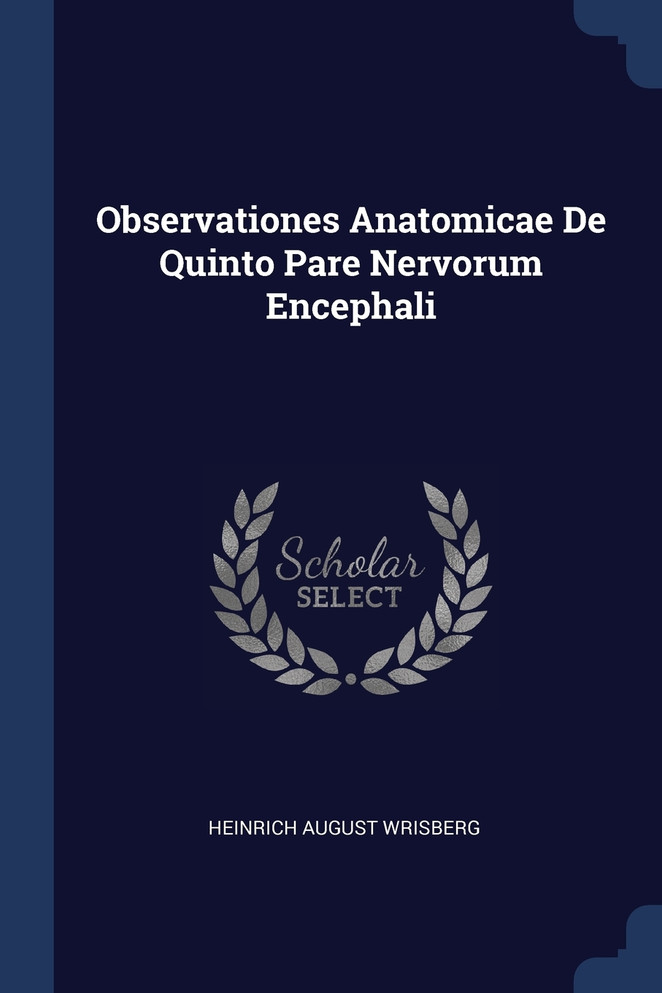 Observationes Anatomicae De Quinto Pare Nervorum Encephali