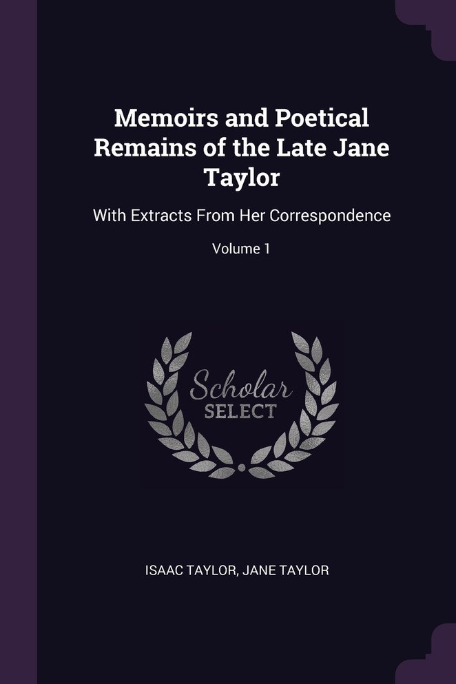 Memoirs and Poetical Remains of the Late Jane Taylor