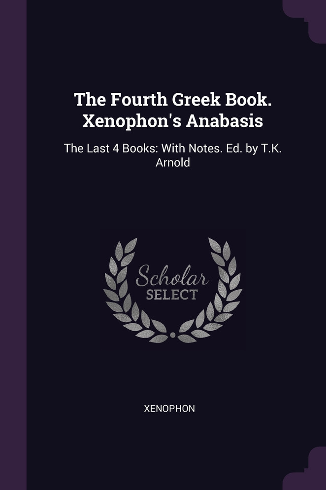 The Fourth Greek Book. Xenophon's Anabasis
