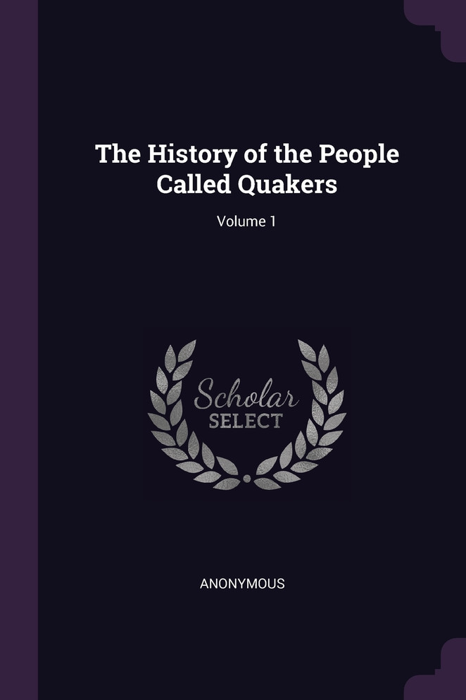 The History of the People Called Quakers; Volume 1