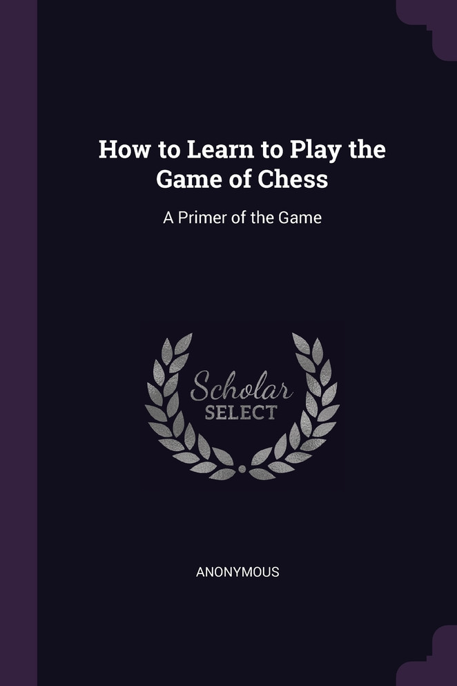 How to Learn to Play the Game of Chess