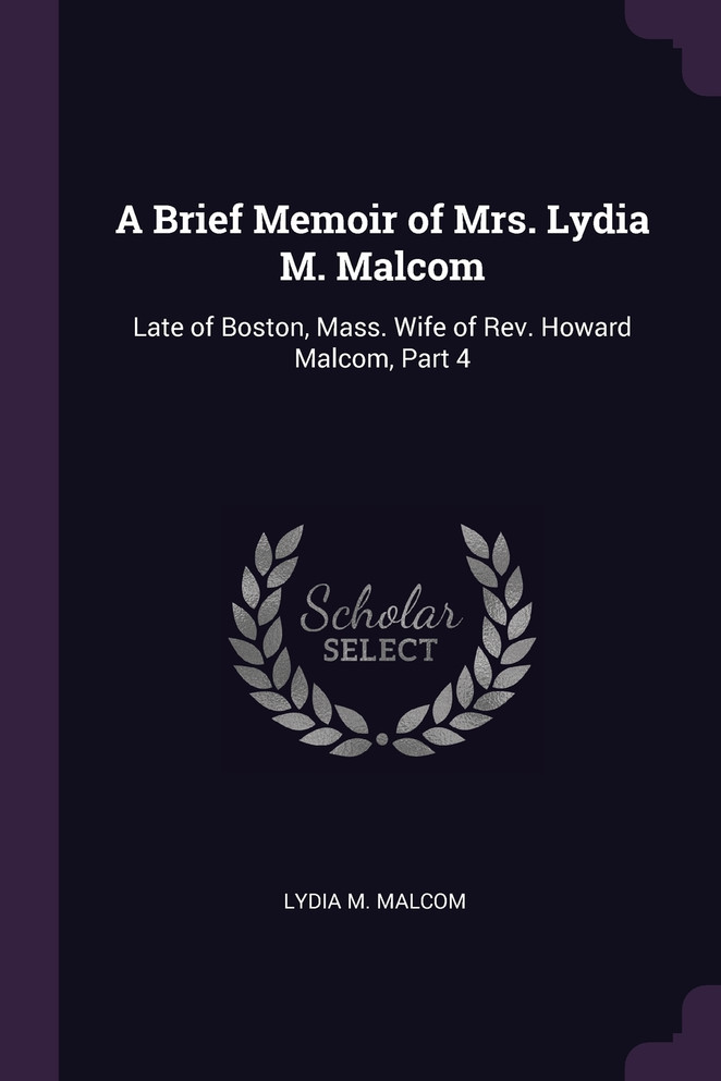 A Brief Memoir of Mrs. Lydia M. Malcom