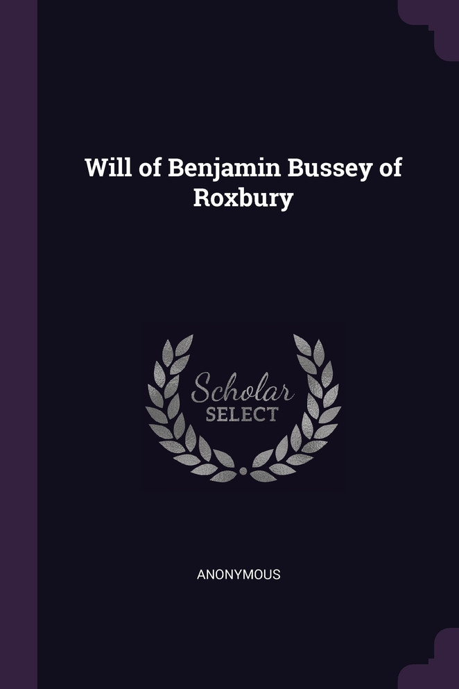 Will of Benjamin Bussey of Roxbury