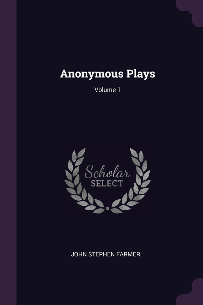 Anonymous Plays; Volume 1