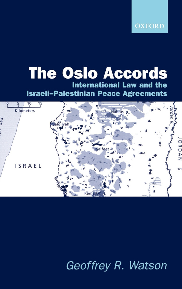 The Osloaccords 'International Law and the Israeli-Palestinian Peace Agreements'