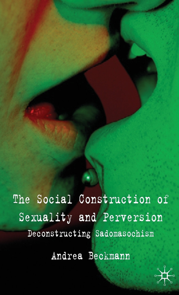 The Social Construction of Sexuality and Perversion