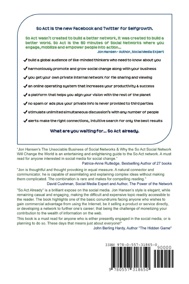 What Are You Waiting For? So Act Already!(The Unsociable Business of Social Networking And Why The So Act Social Network Will Change The World)