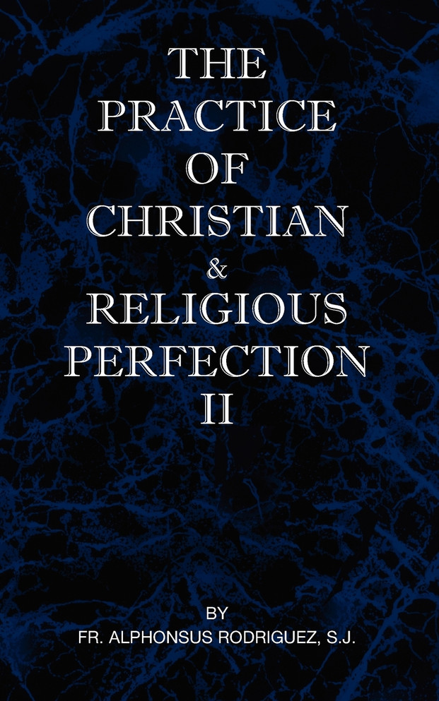 The Practice of Christian and Religious Perfection Vol II
