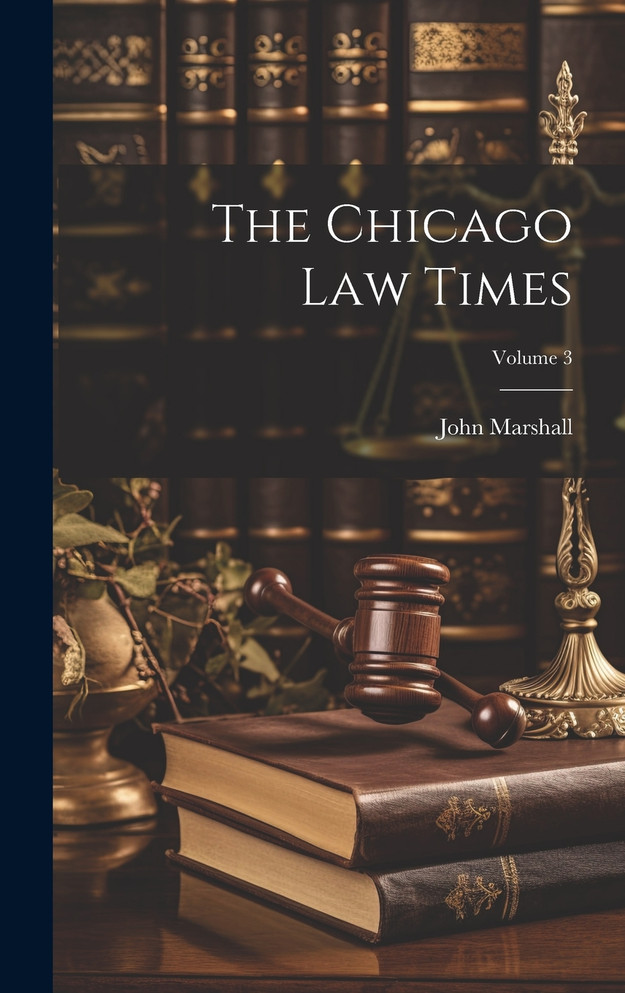 The Chicago Law Times; Volume 3