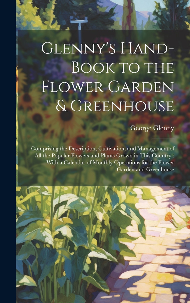 Glenny's Hand-Book to the Flower Garden & Greenhouse