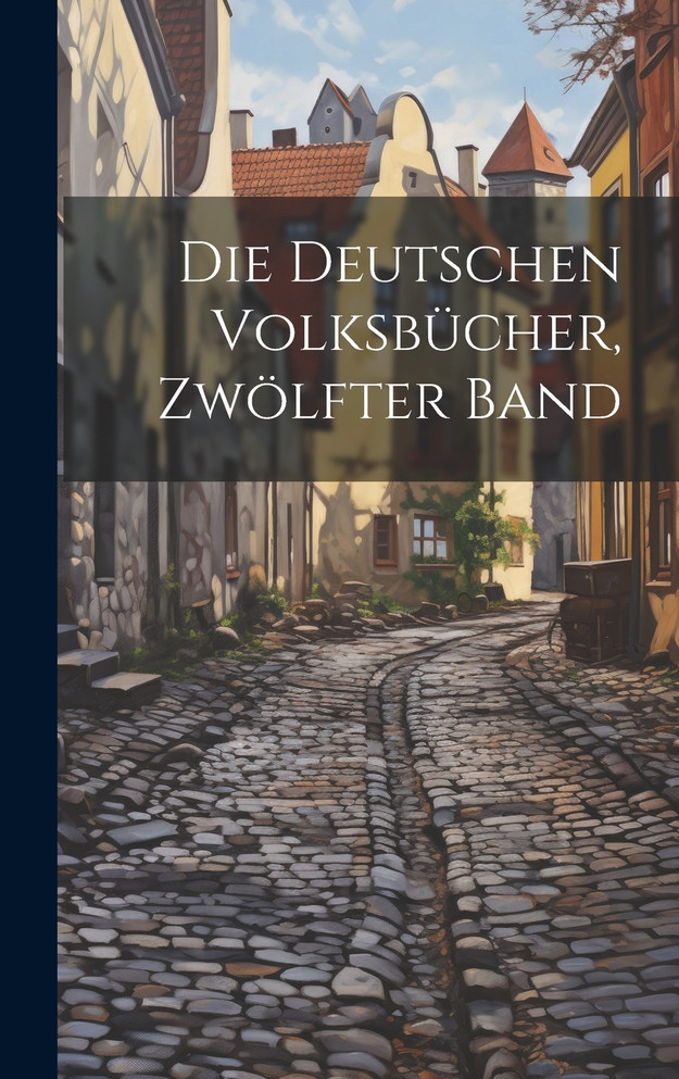 Die Deutschen Volksbücher, Zwölfter Band
