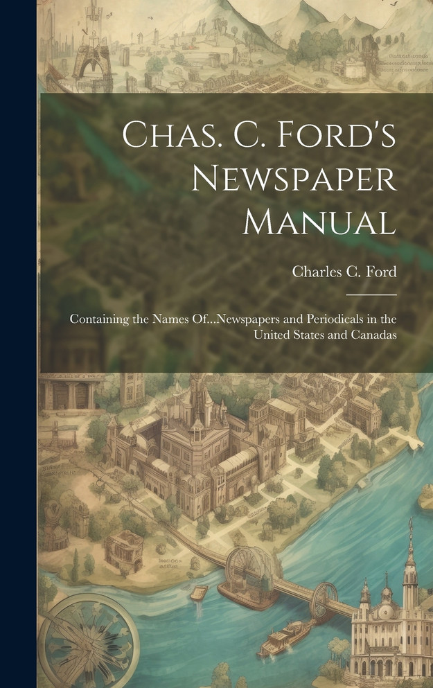 Chas. C. Ford's Newspaper Manual