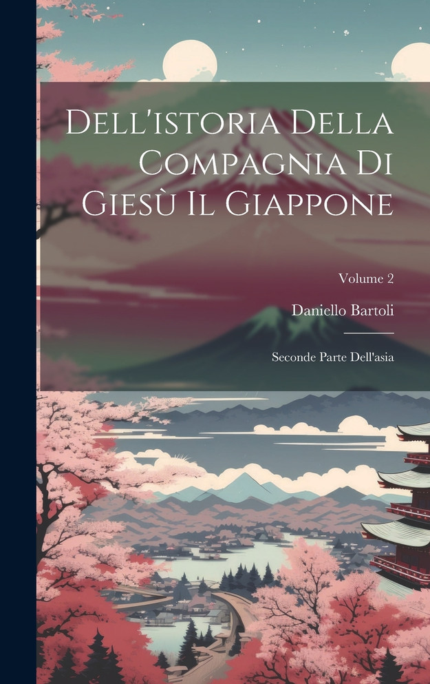 Dell'istoria Della Compagnia Di Giesù Il Giappone