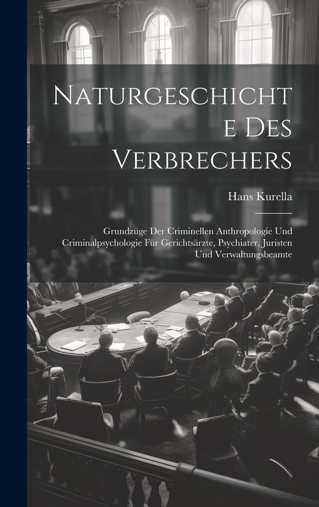 Naturgeschichte Des Verbrechers