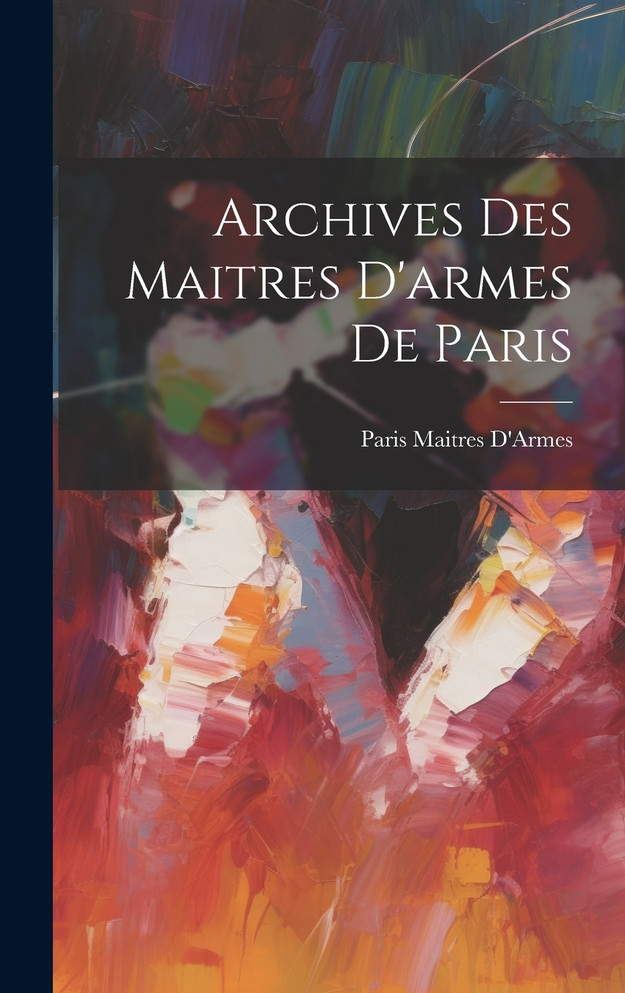 Archives Des Maitres D'armes De Paris