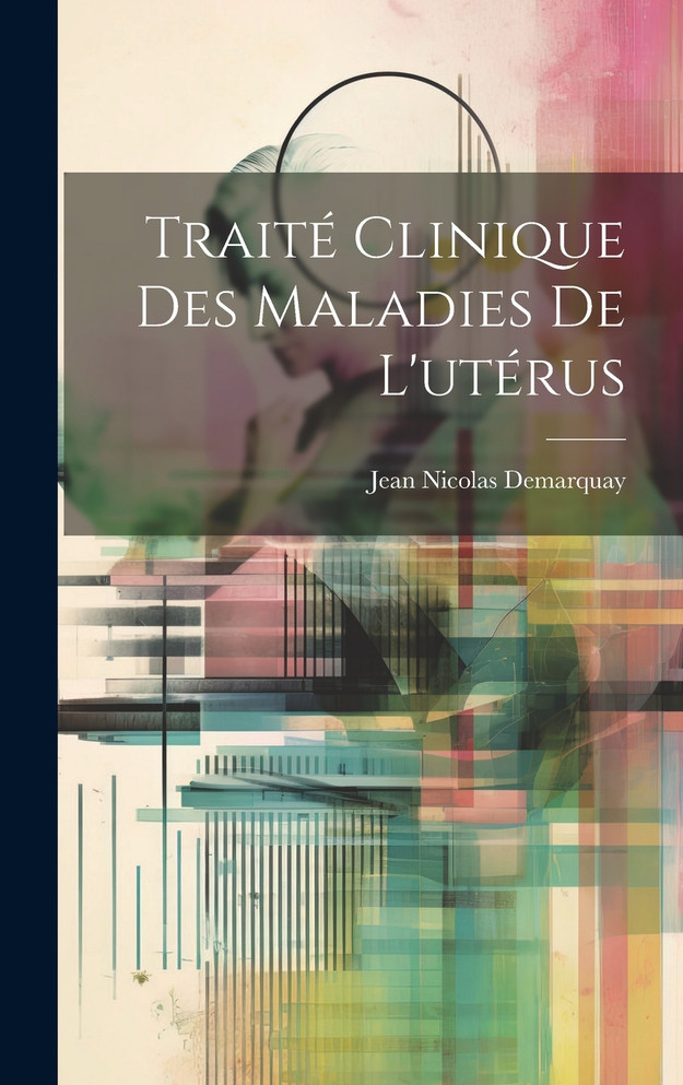 Traité Clinique Des Maladies De L'utérus