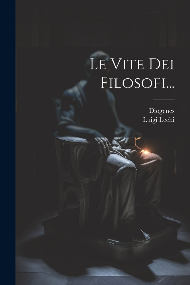 Le Vite Dei Filosofi...