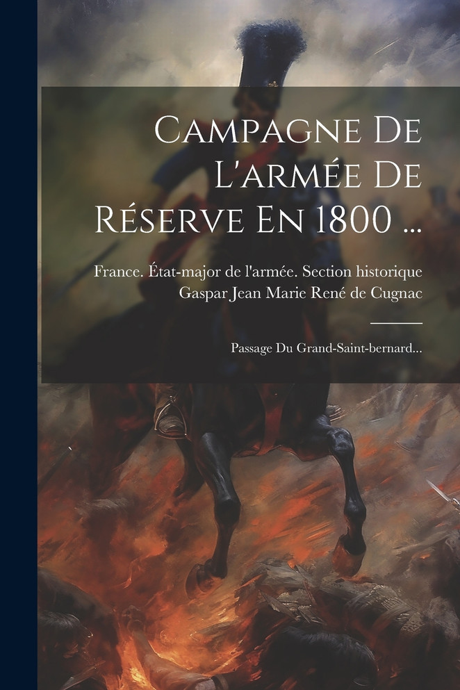 Campagne De L'armée De Réserve En 1800 ...
