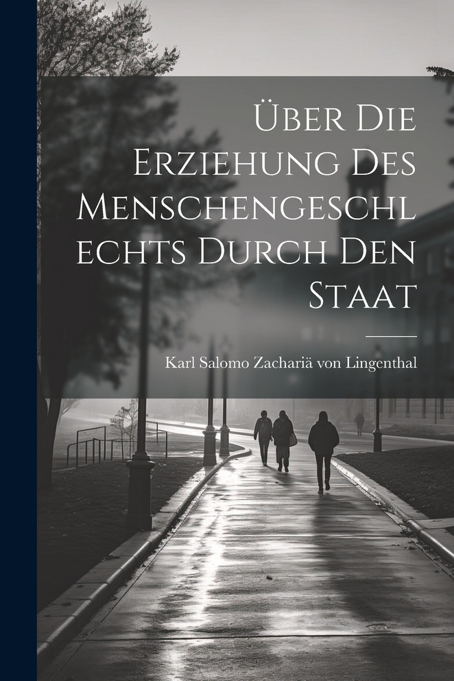 Über die Erziehung des Menschengeschlechts durch den Staat