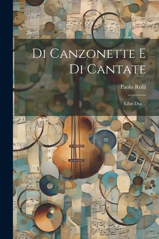 Di Canzonette E Di Cantate