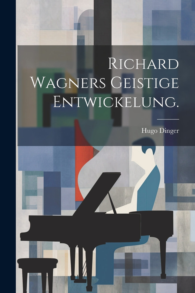 Richard Wagners geistige Entwickelung.