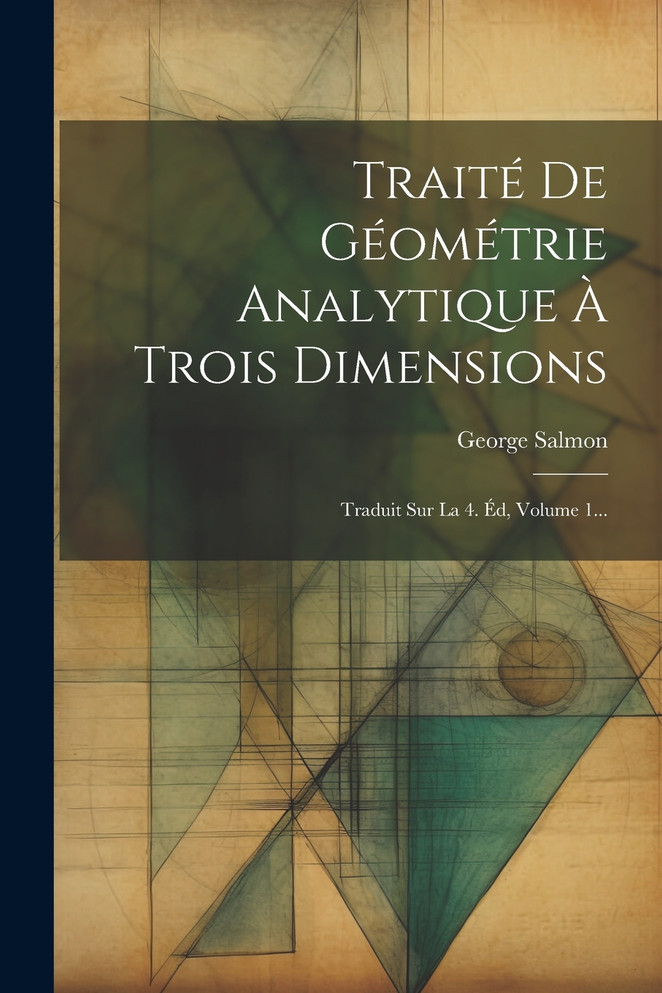 Traité De Géométrie Analytique À Trois Dimensions