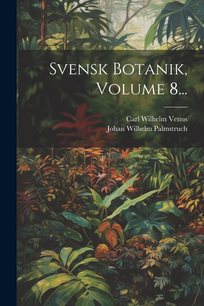 Svensk Botanik, Volume 8...