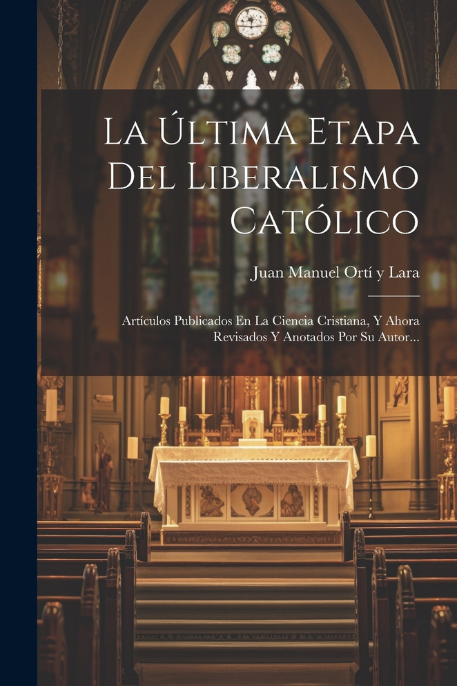 La Última Etapa Del Liberalismo Católico