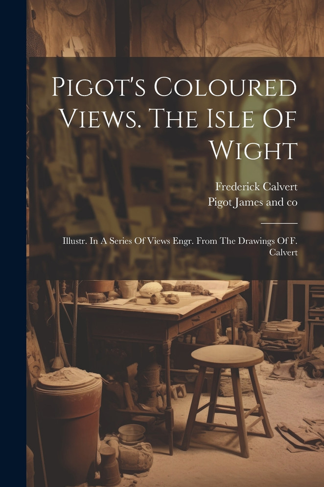 Pigot's Coloured Views. The Isle Of Wight