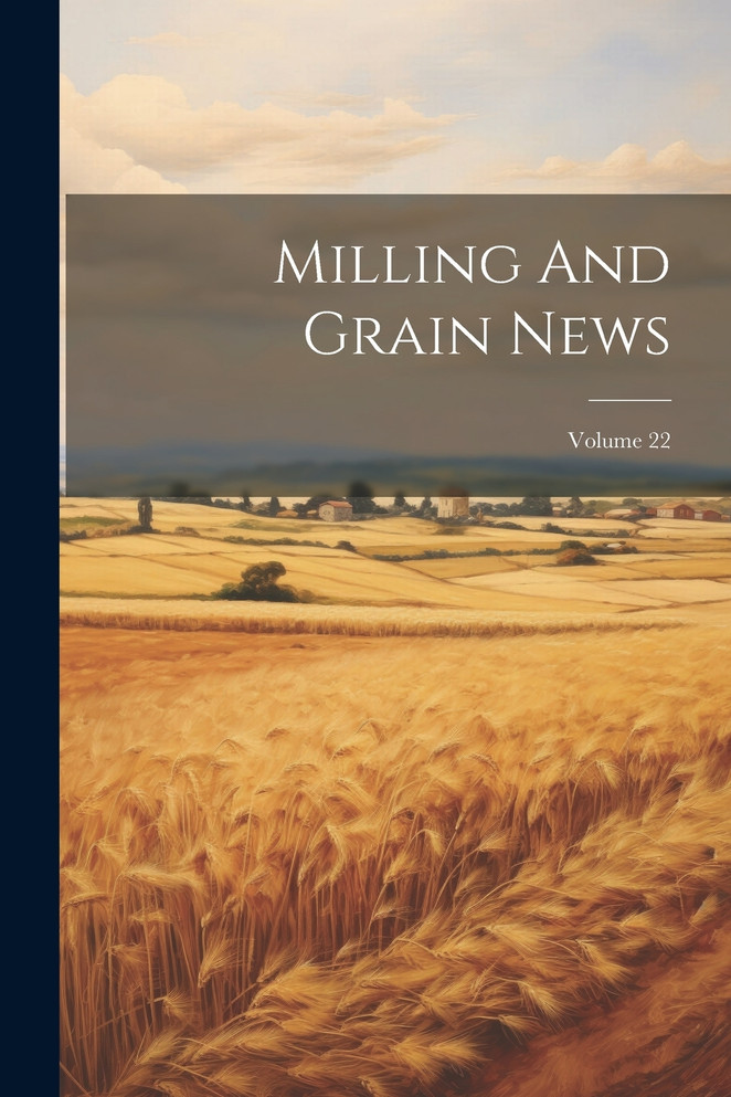 Milling And Grain News; Volume 22