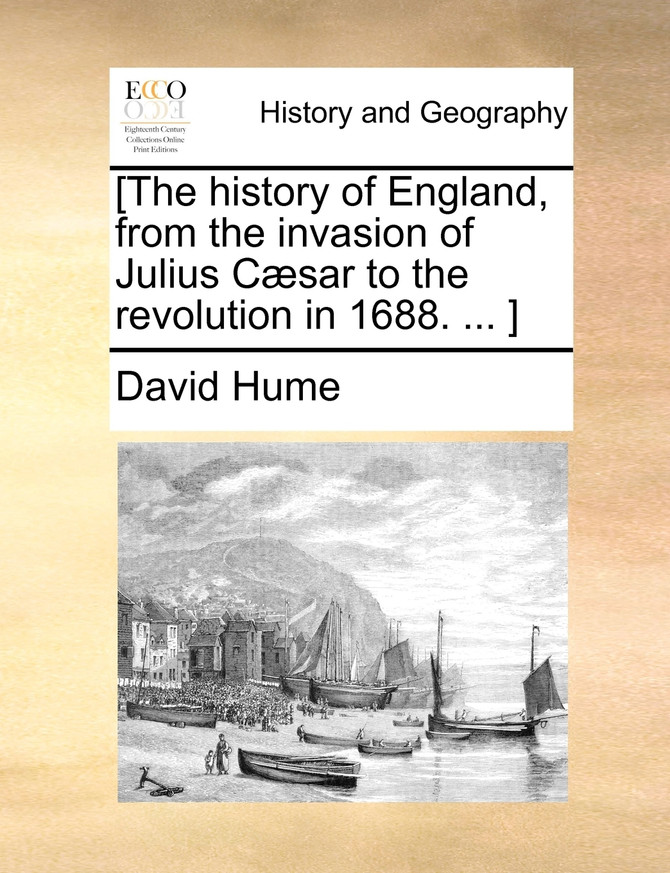 [The history of England, from the invasion of Julius Cæsar to the revolution in 1688. ... ]