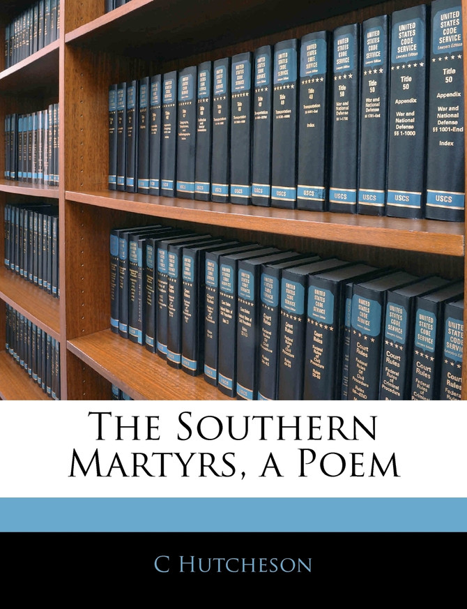 The Southern Martyrs, a Poem