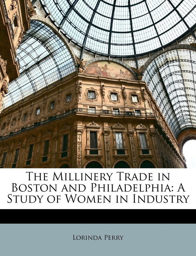 The Millinery Trade in Boston and Philadelphia
