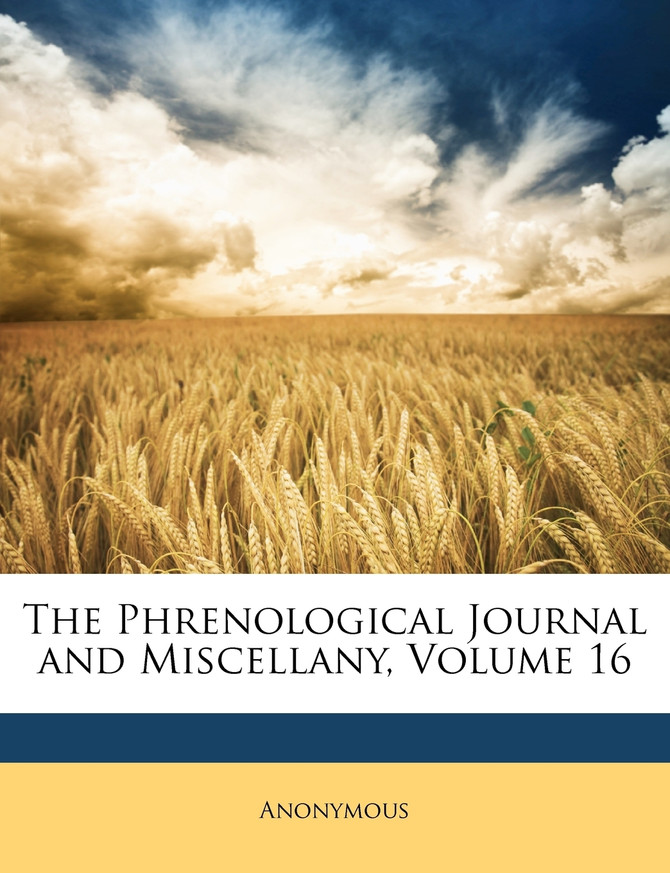The Phrenological Journal and Miscellany, Volume 16