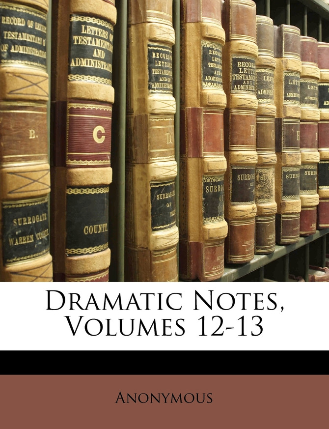 Dramatic Notes, Volumes 12-13