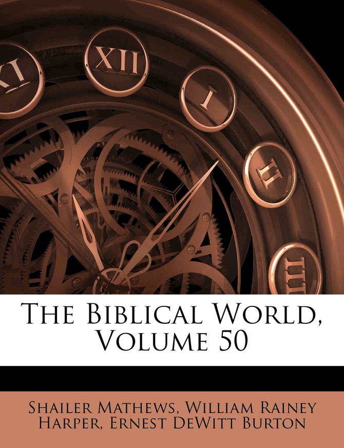 The Biblical World, Volume 50
