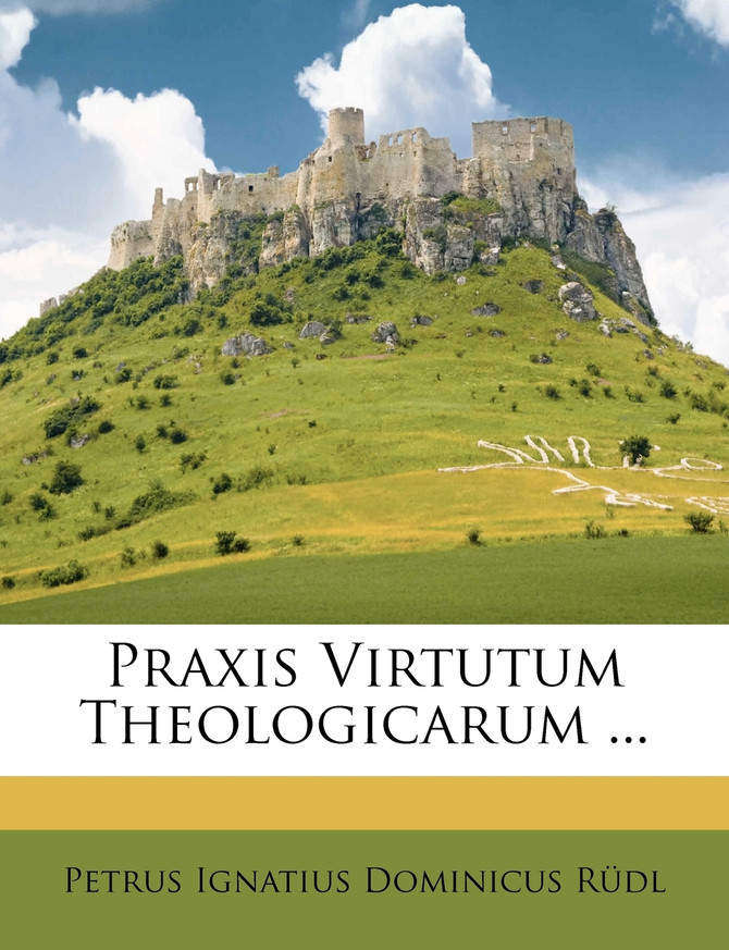 Praxis Virtutum Theologicarum ...