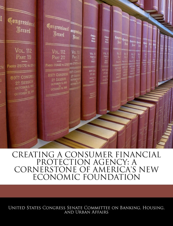 CREATING A CONSUMER FINANCIAL PROTECTION AGENCY