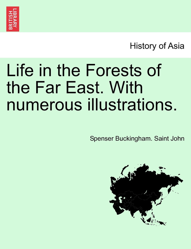 Life in the Forests of the Far East. With numerous illustrations.