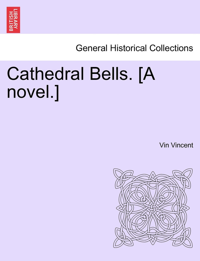 Cathedral Bells. [A novel.]