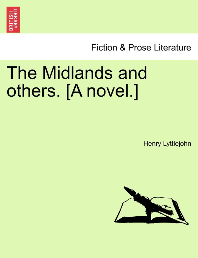 The Midlands and others. [A novel.]