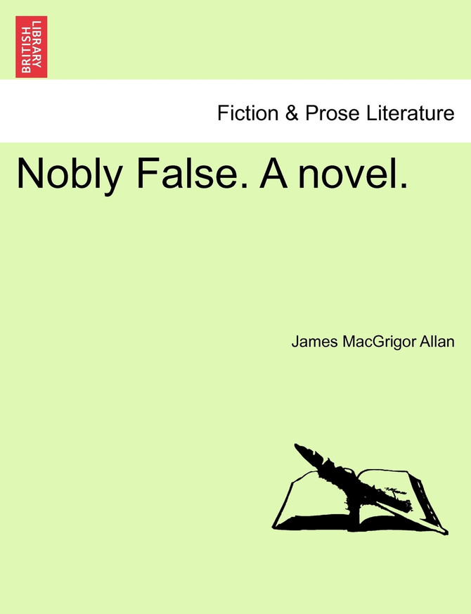 Nobly False. A novel.