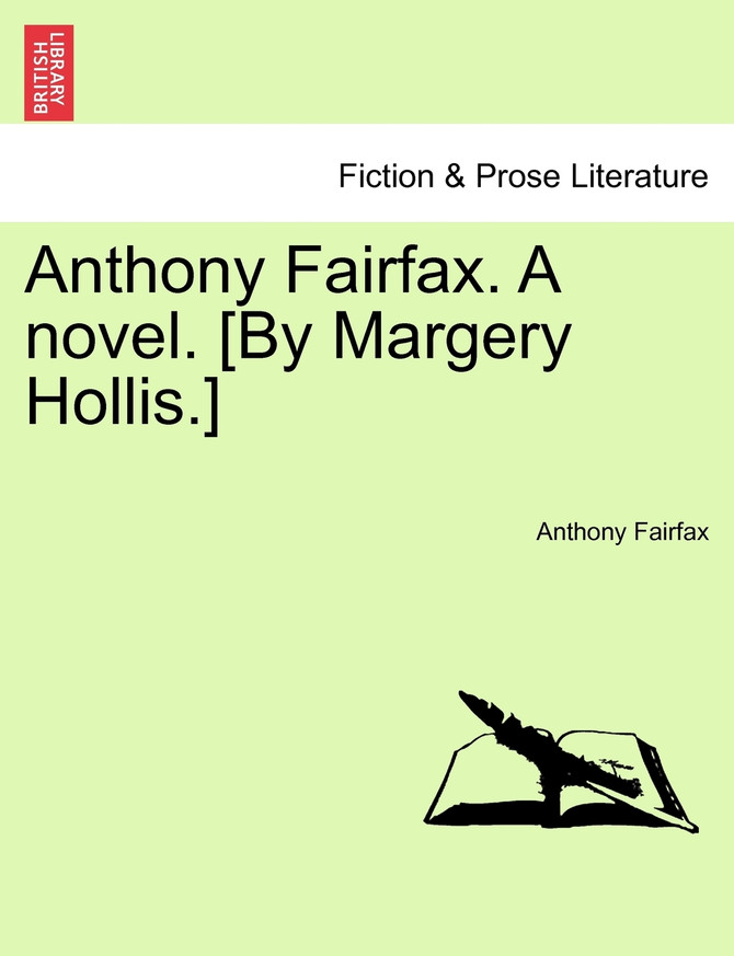 Anthony Fairfax. A novel. [By Margery Hollis.]