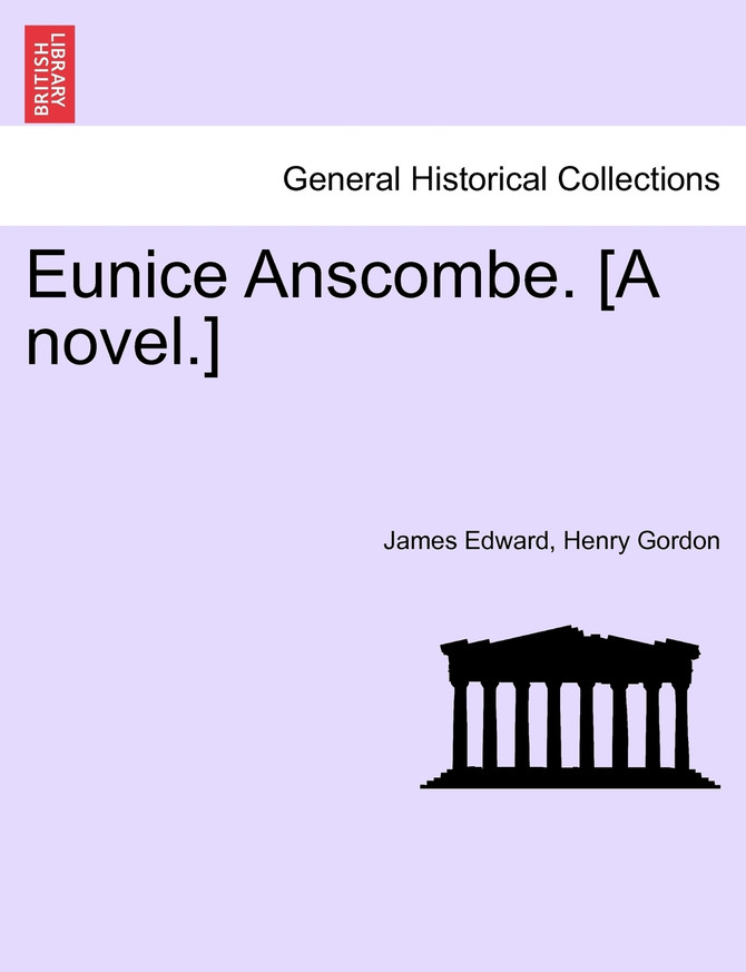 Eunice Anscombe. [A novel.]