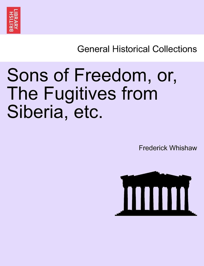Sons of Freedom, or, The Fugitives from Siberia, etc.