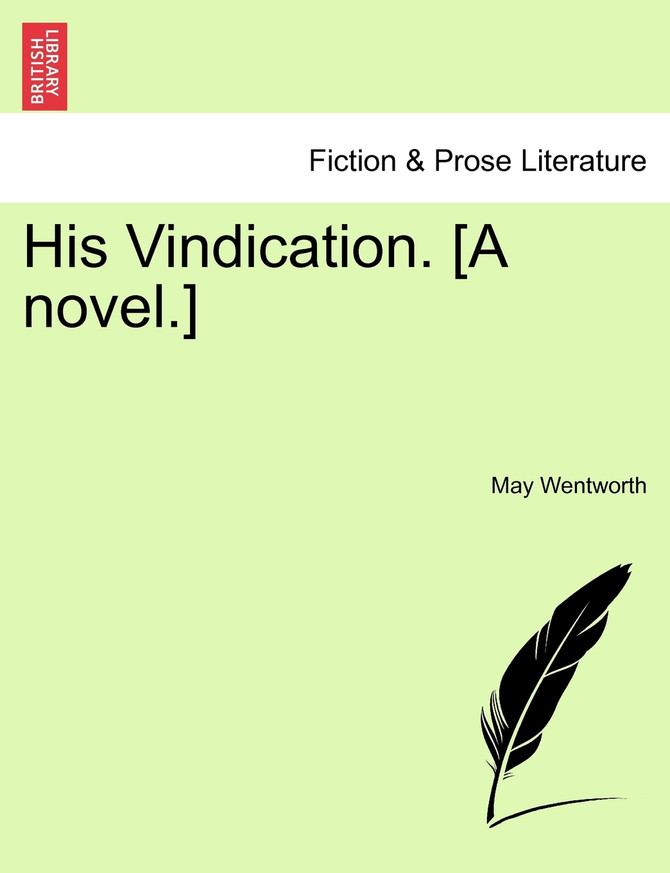 His Vindication. [A novel.]