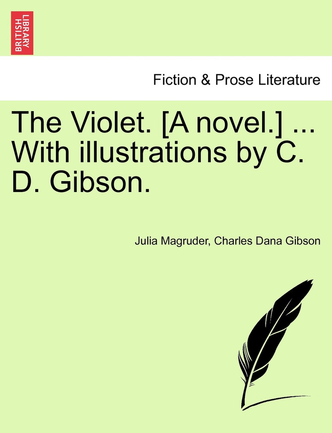 The Violet. [A novel.] ... With illustrations by C. D. Gibson.