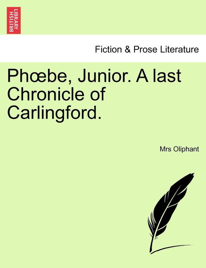 Phœbe, Junior. A last Chronicle of Carlingford.