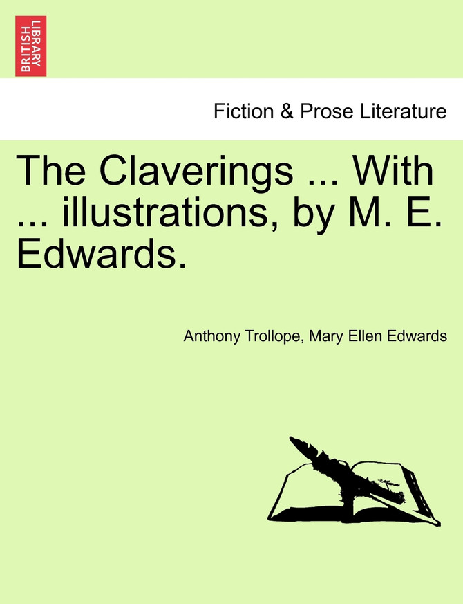 The Claverings ... With ... illustrations, by M. E. Edwards. VOL. I.